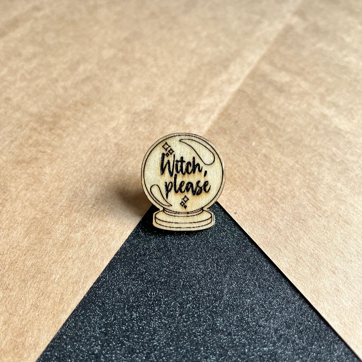 Wooden Pin Badge - ‘Witch, Please’ Crystal Ball - Halloween Accessory