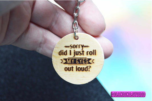 Laser-engraved wooden keyring | keychain with quote | Did I just roll my eyes out loud?